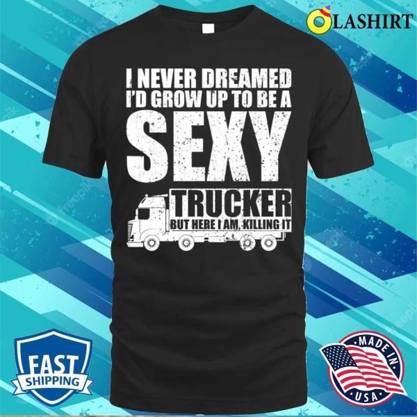 Trucking Lover Funny Truck Driver Design For Women Trucker T-shirt