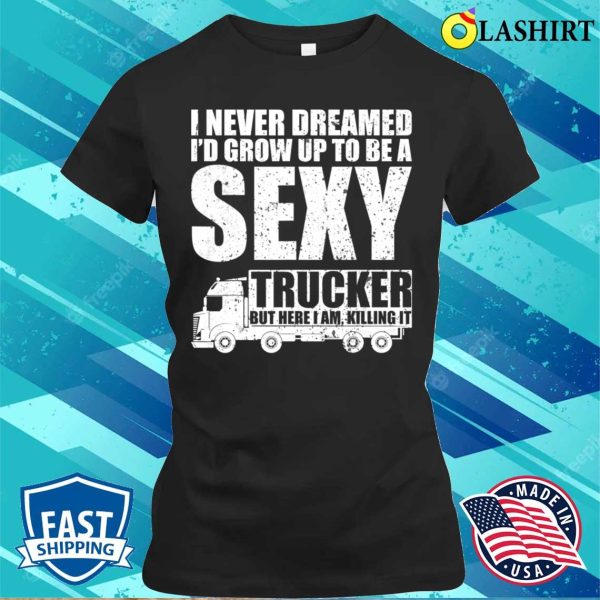 Trucking Lover Funny Truck Driver Design For Women Trucker T-shirt