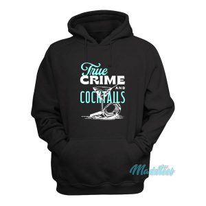 True Crime And Cocktails Hoodie 1