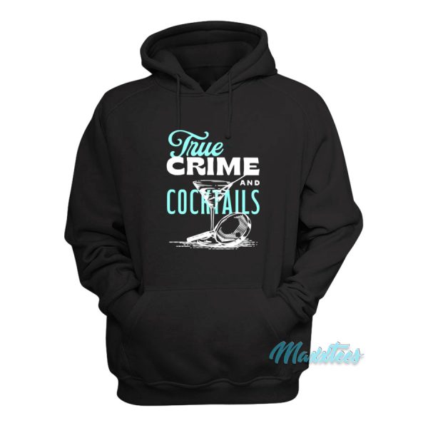 True Crime And Cocktails Hoodie