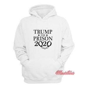 Trump For Prison 2020 Hoodie 2