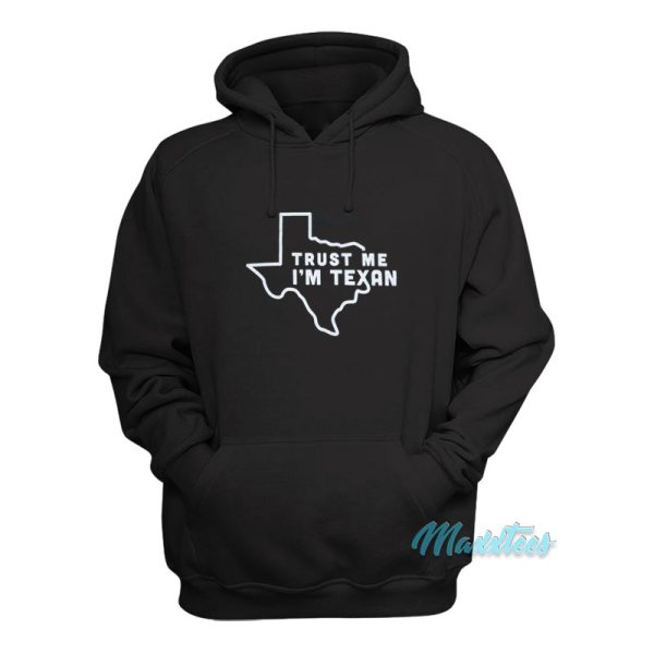 Trust Me I’m Texan Hoodie