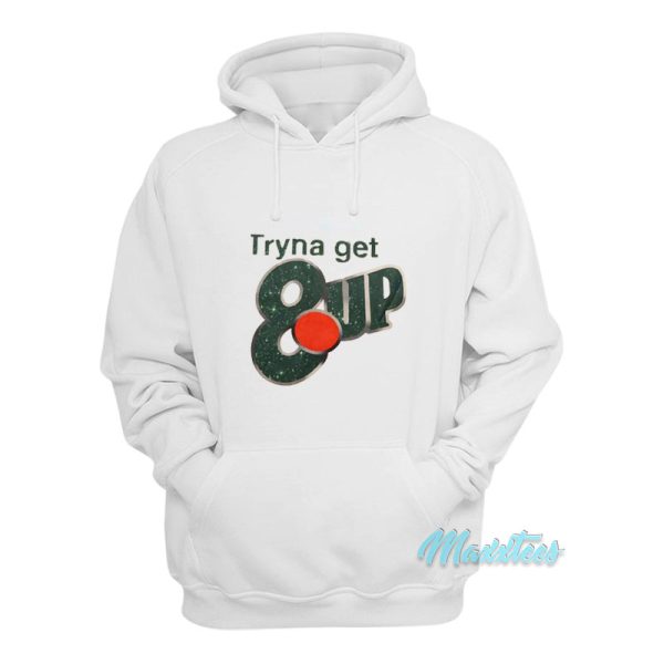 Tryna Get 8up Hoodie