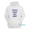 Trysta Krick Was Right Hoodie