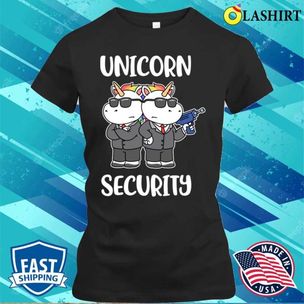 Unicorn Security Funny Unicorn Gift T-shirt