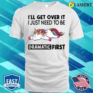Unicorn T shirt I Just Need To Be Dramatic Funny Unicorn T shirt 2