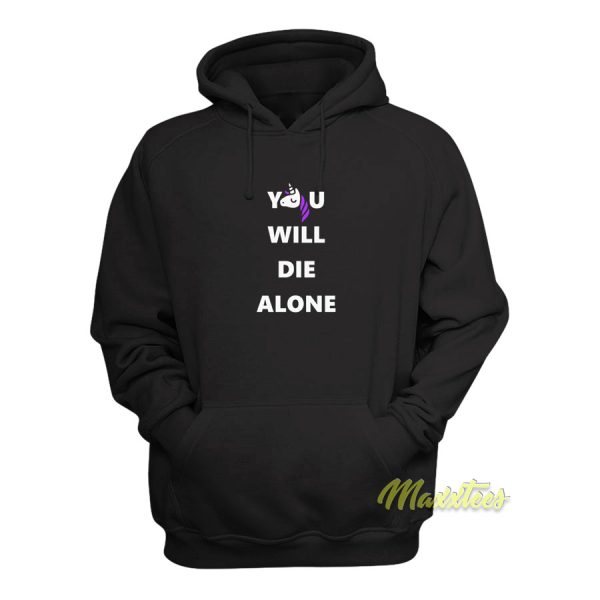 Unicorn You Will Die Alone Hoodie