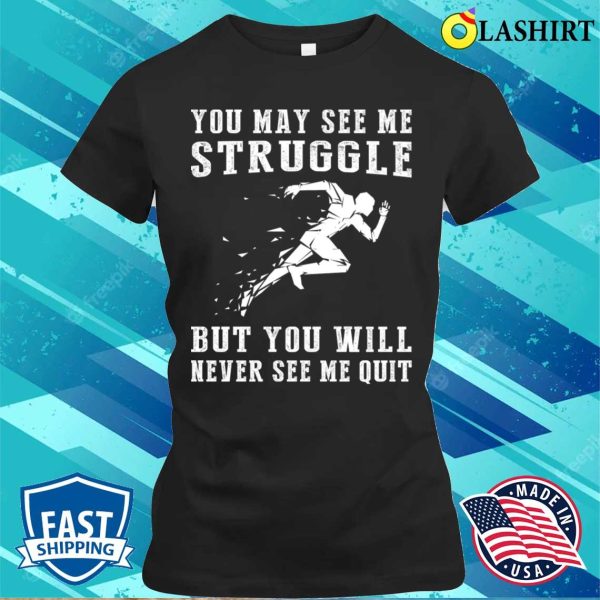 Unstoppable Runner A Funny Tshirt For Determined Athletes T-shirt