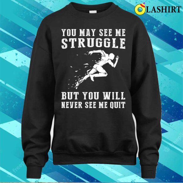 Unstoppable Runner A Funny Tshirt For Determined Athletes T-shirt