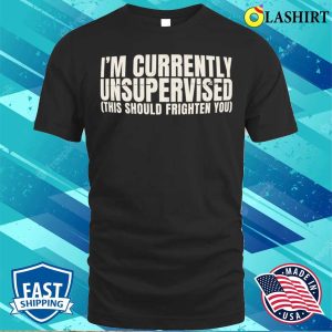 Unsupervised T shirt Im Currently Unsupervised Funny T shirt 1