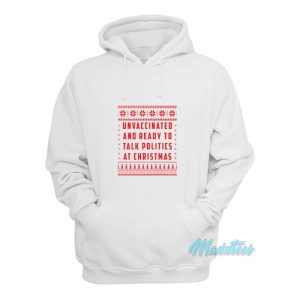 Unvaccinated And Politics At Christmas Hoodie 1