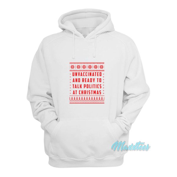 Unvaccinated And Politics At Christmas Hoodie