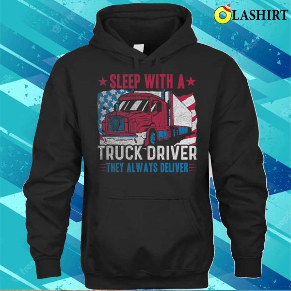 Us Flag Sleep With A Truck Driver Funny Trucker T-shirt