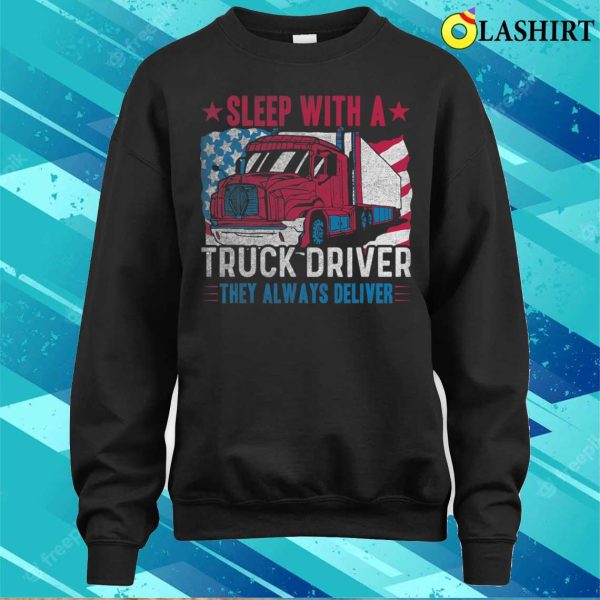 Us Flag Sleep With A Truck Driver Funny Trucker T-shirt