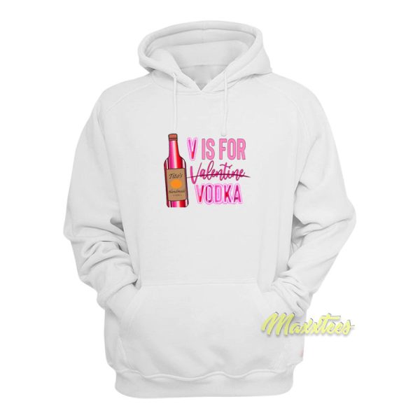 V Is For Valentine Vodka Hoodie