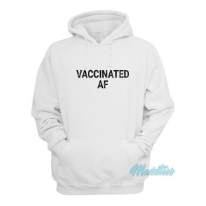 Vaccinated Af Hoodie 2