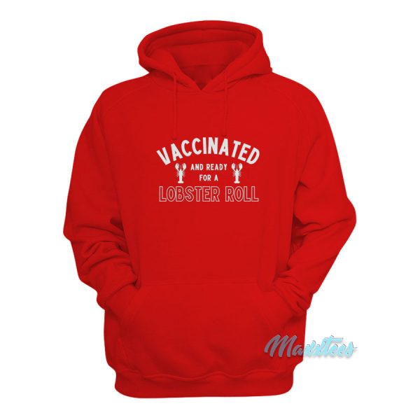 Vaccinated And Ready For A Lobster Roll Hoodie