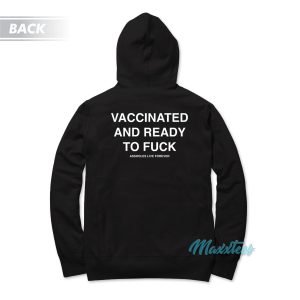 Vaccinated And Ready To Fuck Assholes Live Forever Hoodie 2