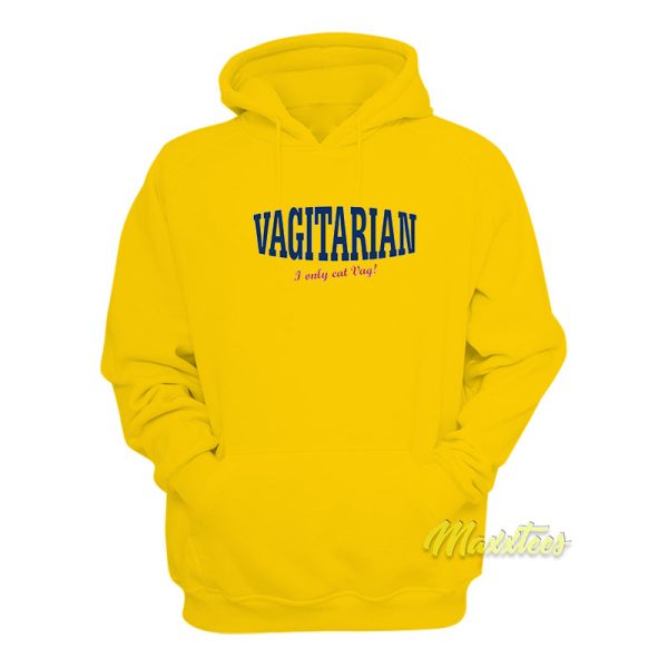 Vagitarian I Only Eat Vag Hoodie