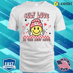 Valentines Day T shirt Self Love Is The Best Love Funny Valentines Day T shirt 2