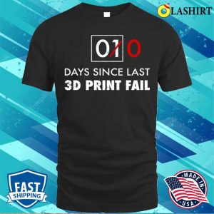 Vintage 0 Days Since Last 3d Printing Fail Funny Geek T shirt 1