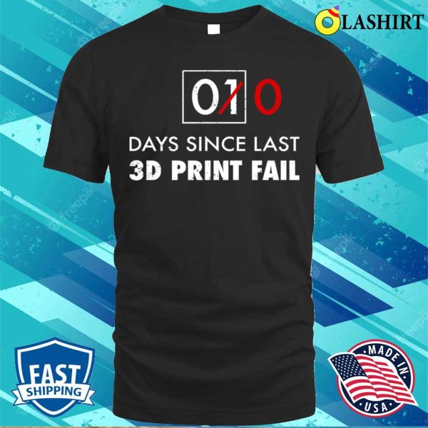 Vintage 0 Days Since Last 3d Printing Fail Funny Geek T-shirt