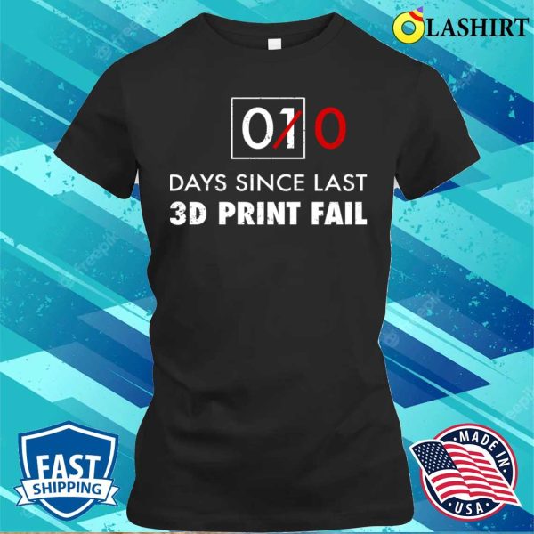 Vintage 0 Days Since Last 3d Printing Fail Funny Geek T-shirt