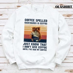 Vintage Coffee Spelled Backwards Is Eeffoc Funny Gifts For Owl Lover Shirt 1