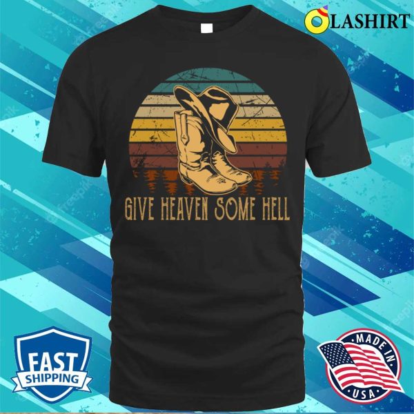 Vintage Give Heaven Some Hell Funny Gift T-shirt