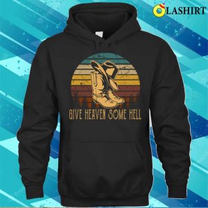 Vintage Give Heaven Some Hell Funny Gift T shirt 3