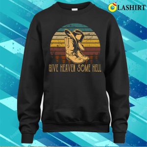 Vintage Give Heaven Some Hell Funny Gift T shirt 4