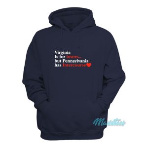 Virginia May Be For Lovers But Pennsylvania Hoodie 1