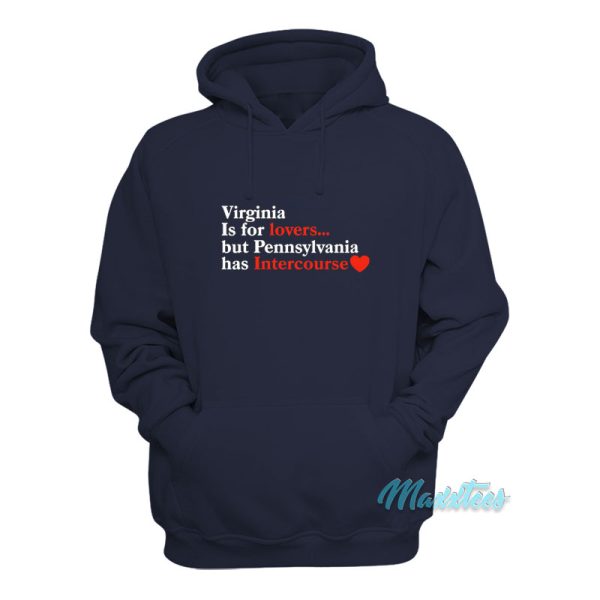 Virginia May Be For Lovers But Pennsylvania Hoodie