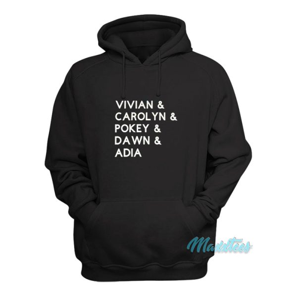 Vivian Carolyn Pokey Dawn Adia Hoodie