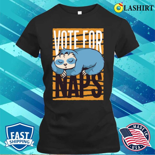 Vote For Naps Funny Animals Artwork T-shirt