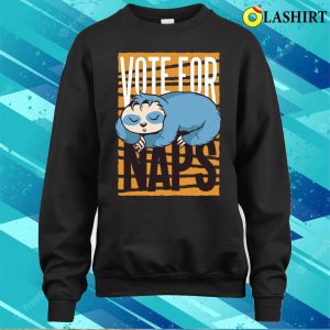 Vote For Naps Funny Animals Artwork T-shirt 3 Vote For Naps Funny Animals Artwork T shirt 4