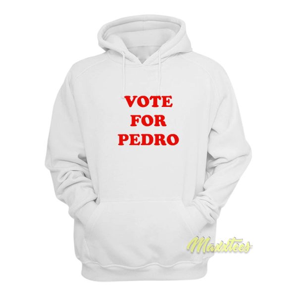 Vote For Pedro Hoodie