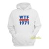 WTF Happened In 1971 Hoodie