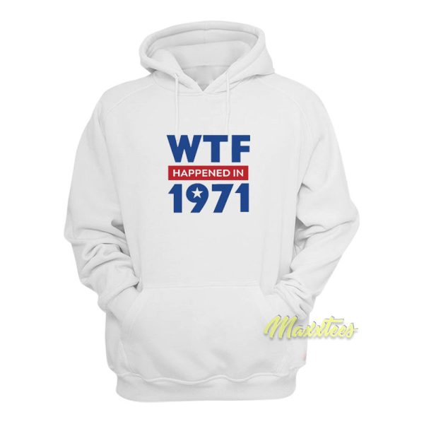 WTF Happened In 1971 Hoodie