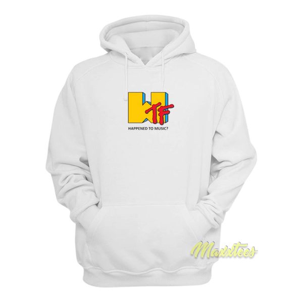 WTF Happened To Music Hoodie Unisex