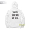 Wake Up Work Hard Eat Tacos Unisex Lots Hoodie