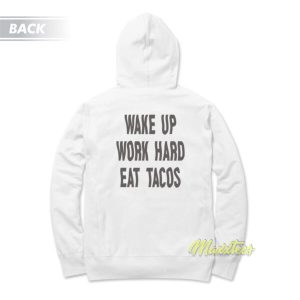 Wake Up Work Hard Eat Tacos Unisex Lots Hoodie 3