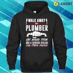 Walk Away This Plumber Funny Plumber T shirt 3