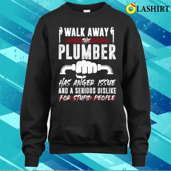 Walk Away This Plumber Funny Plumber T-shirt