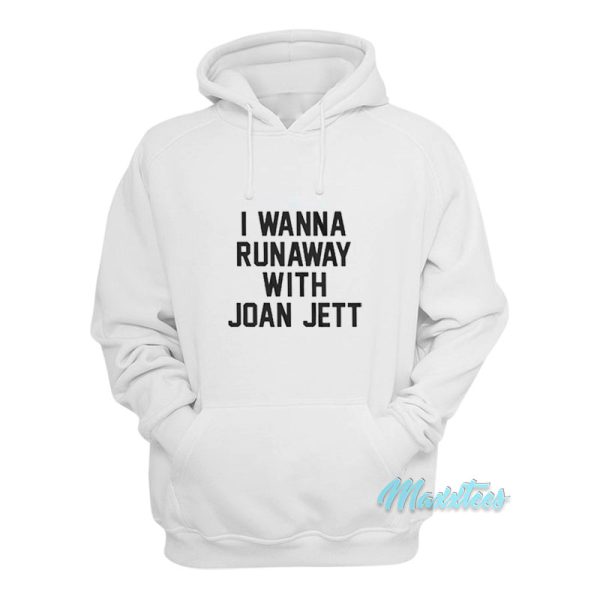 Wanna Runaway With Joan Jett Hoodie