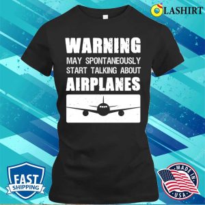 Warning May Spontaneously Talk About Planes T Shirt 2