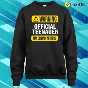 Warning Official Teenager Shirt, Funny Teen Sweater, Teenage Boys Girls Shirt 3 Warning Official Teenager Shirt Funny Teen Sweater Teenage Boys Girls Shirt 4