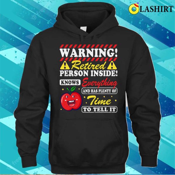 Warning Retired T-shirt, Warning Retired Person Inside Funny Retired Teacher T-shirt