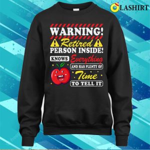 Warning Retired T shirt Warning Retired Person Inside Funny Retired Teacher T shirt 4
