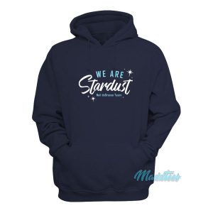 We Are Stardust Neil Degrasse Tyson Quotes Hoodie 1 We Are Stardust Neil Degrasse Tyson Quotes Hoodie 2